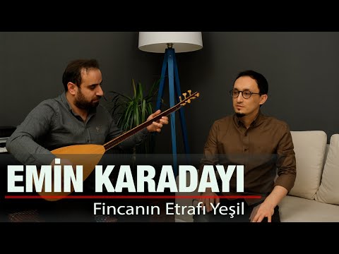 EMİN KARADAYI - FİNCANIN ETRAFI YEŞİL