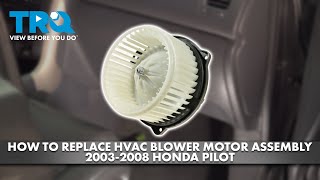 How to Replace HVAC Blower Motor Assembly 2003-2008 Honda Pilot