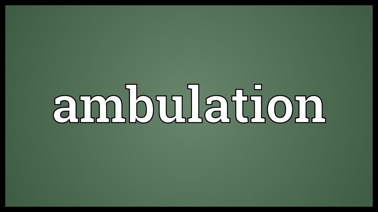Ambulation Meaning - YouTube
