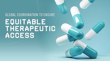 Global Coordination to Ensure Equitable Therapeutic Access
