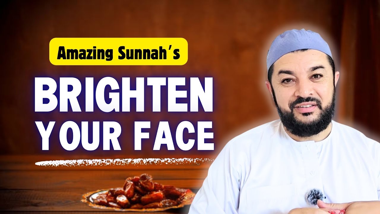 7 Amazing Sunnah's Brighten Your Face as a Muslim | Sheikh Samih Jad