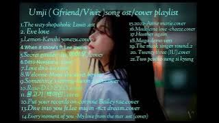 Gfriend/Viviz umji song ost/cover playlist 2023....umji playlist