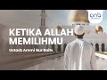 Ketika allah memilihmu  ustadz ammi nur baits