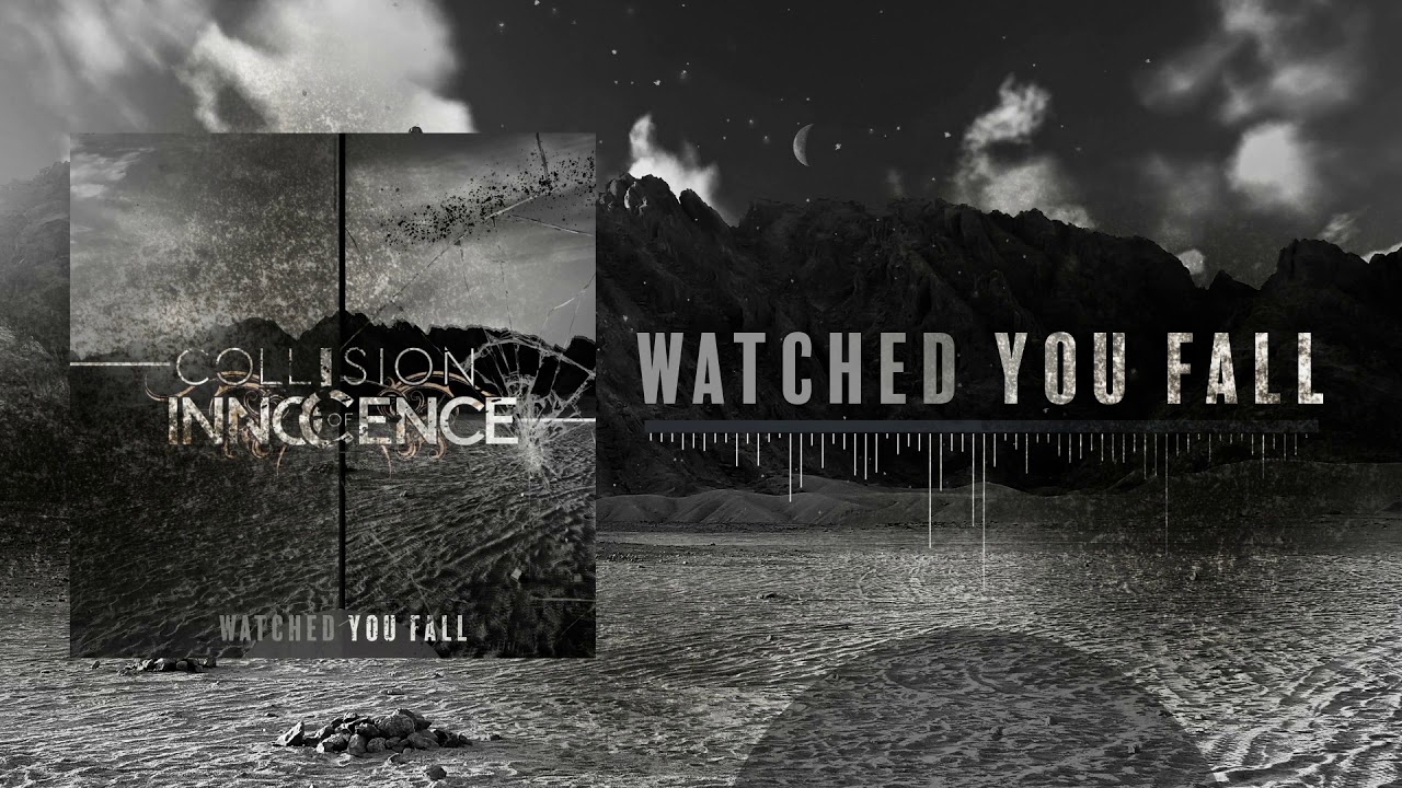 Collision Of Innocence Watched You Fall Official Video Youtube 