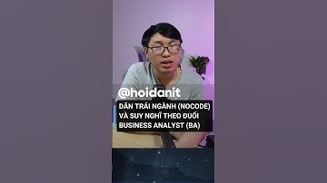 Dân trái ngành nocode và chuyện Business Analyst (BA)