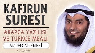 Kafirun suresi anlamı dinle Majed al Enezi (Kafirun suresi arapça yazılışı okunuşu ve meali)