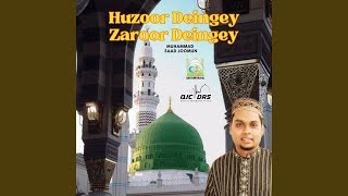 Huzoor Deingey Zaroor Deingey