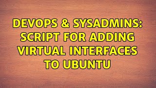 DevOps & SysAdmins: Script for adding virtual interfaces to ubuntu (2 Solutions!!) Net Worth