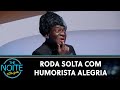 Roda solta com o humorista alegria  the noite 040624