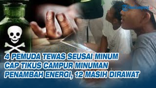 4 Pemuda Tewas seusai Minum Cap Tikus Campur Minuman Penambah Energi, 12 Masih Dirawat