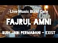 Buih jadi permadani  exist  music live bizar cafe  fajrul amni