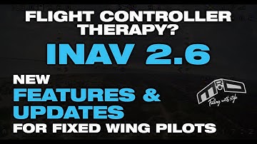 iNav 2.6 - New features and updates in this latest release