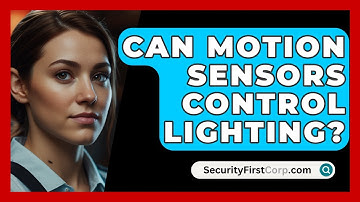 Can Motion Sensors Control Lighting? - SecurityFirstCorp.com