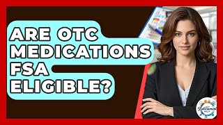 Are OTC Medications FSA Eligible? - Get Retirement Help