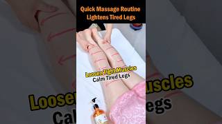 Quick Massage Routine Lightens Tired Legs