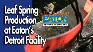 How Leaf Springs Are Made - EATON Detroit Spring