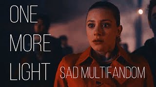 sad multifandom | One more light