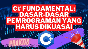 C# Fundamental: Dasar-dasar Pemrograman yang Harus Dikuasai | GRATIS