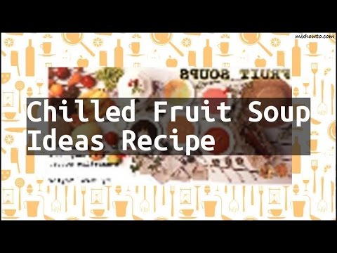 Recipe Chilled Fruit Soup Ideas Recipe