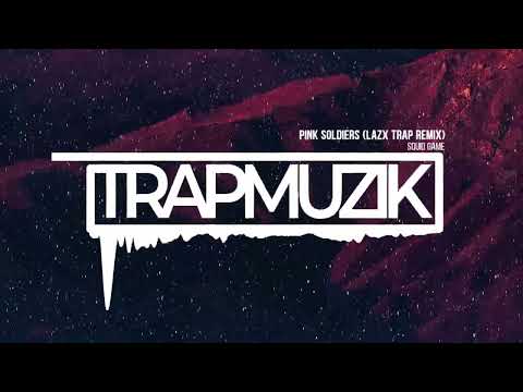 Squid Game - Pink Soldiers (LAZX TRAP REMIX) (TrapMuzik Present)