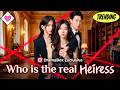 💕【New Version】Who is the real heiress?#romantic #drama #dramabox
