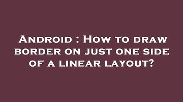Android : How to draw border on just one side of a linear layout?