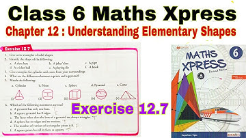 Class 6 Maths Xpress Exercise 12.7 | Maths Xpress | Class 6 | Understanding Elementary Shapes |Maths
