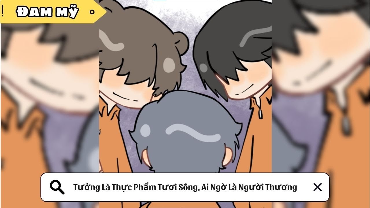[BL] Tưởng Là Thực Phẩm Tươi Sống, Ai Ngờ Là Người Thương || Truyện đam mỹ || Kim Ngân Vietsub