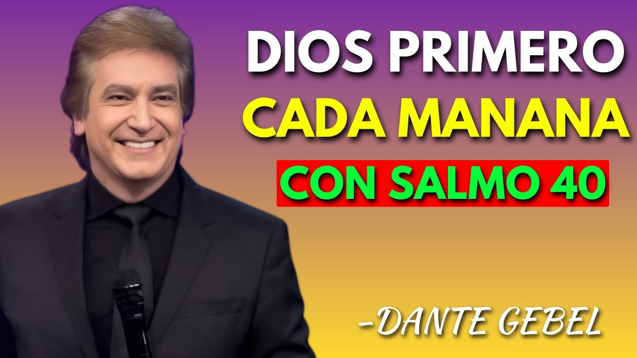 Oración poderosa de la mañana con salmo 40 | para recibir Paz Fé y prosperidad divina | Dante Gebel