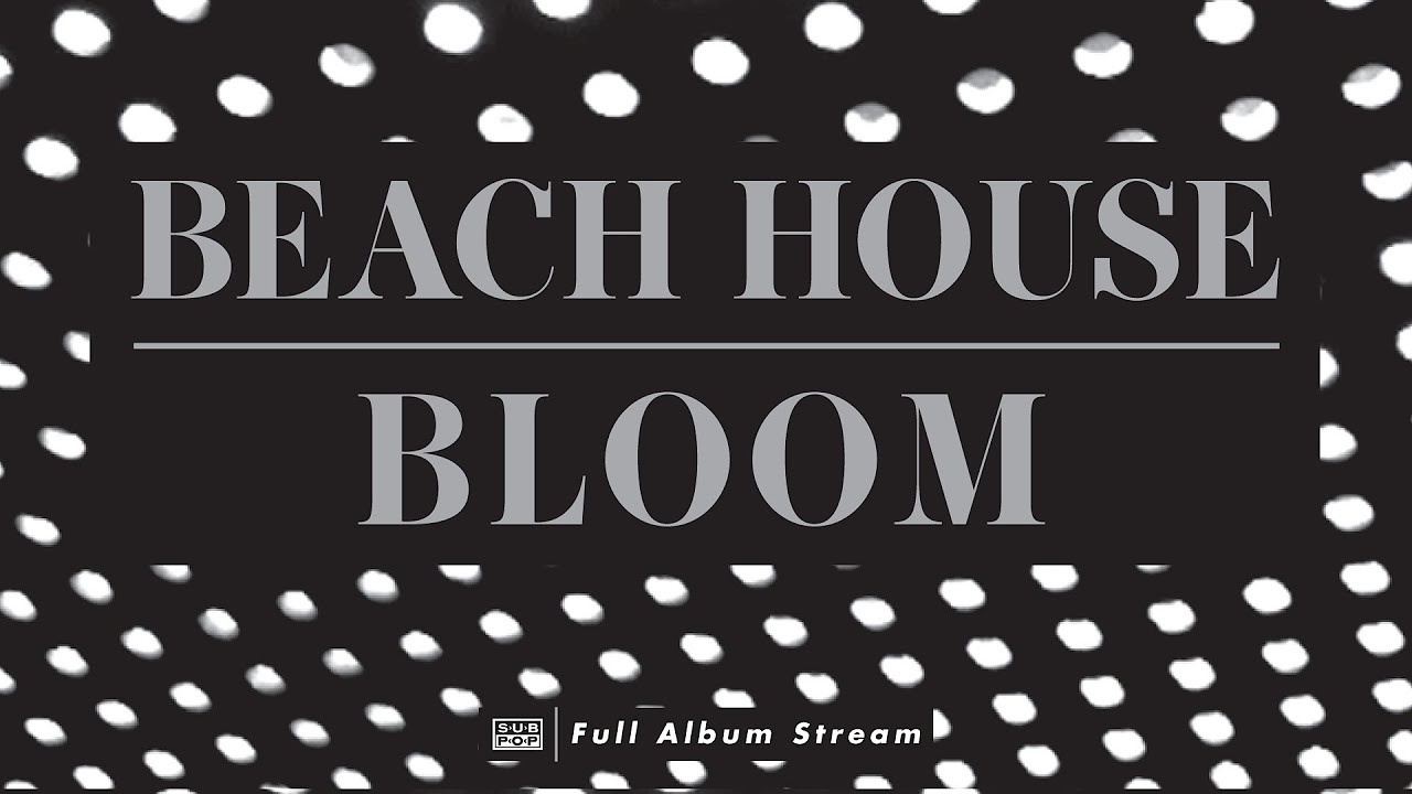 Beach House   Bloom FULL ALBUM STREAM