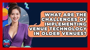 What Are the Challenges of Implementing Venue Technology in Older Venues? | Where the Fans Roar