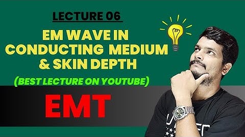 EM waves in conducting medium | Skin Depth | Solutions of maxwell equations in conducting medium |
