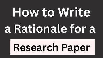 How to Write Rational for a Research Paper