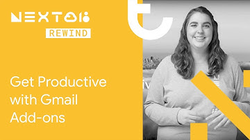 Get Productive with Gmail Add-ons (Next Rewind ‘18)