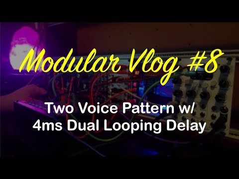 Modular Vlog #8 - Two Voice Pattern w/ 4ms Dual Looping Delay