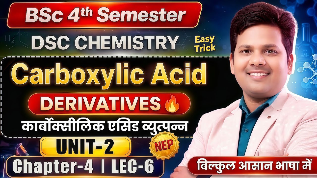 Chapter 4 Lec 6 BSc 4th Semester DSC Chemistry Carboxylic Acid Derivatives 