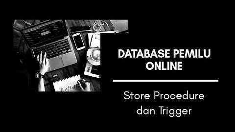 MySQL Tutorial - Store Procedure dan Trigger