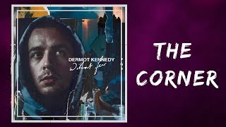 Dermot Kennedy  - The Corner (Lyrics)