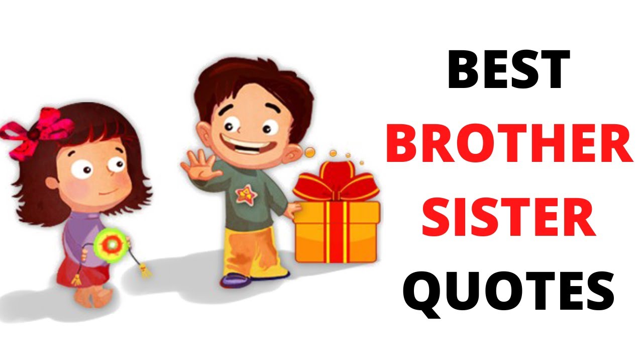 100+ genuine brother and sister quotes to send to your sibling 