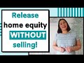 Home Equity Release UK (How to release money from your own home without selling)