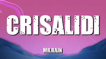 Mr.Rain - Crisalidi (Testo e Audio)