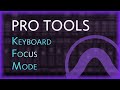 Keyboard Focus Mode || PRO TOOLS Speed &amp; Strategy