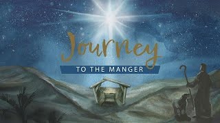 Journey to the Manger - Part 1