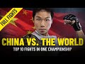 China vs. The World | Top 10 Fights In ONE Championship