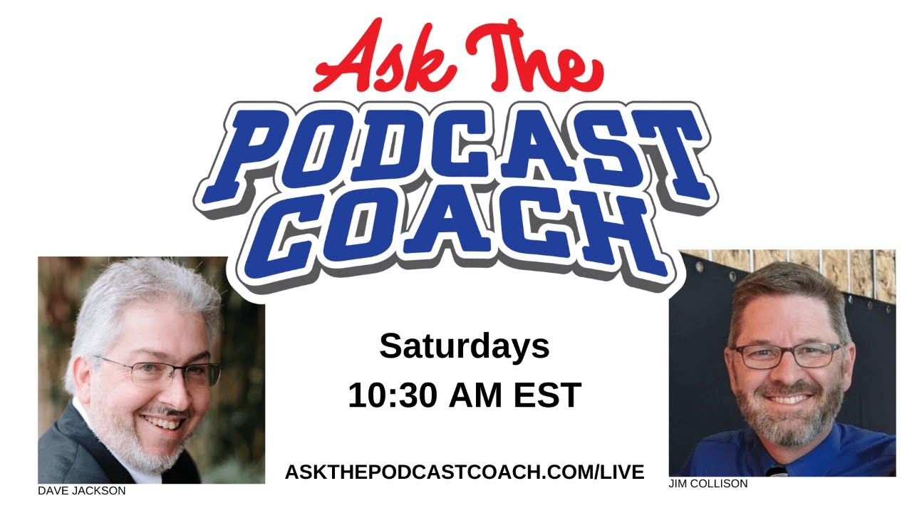 Ask the Podcast Coach 5-20-23
