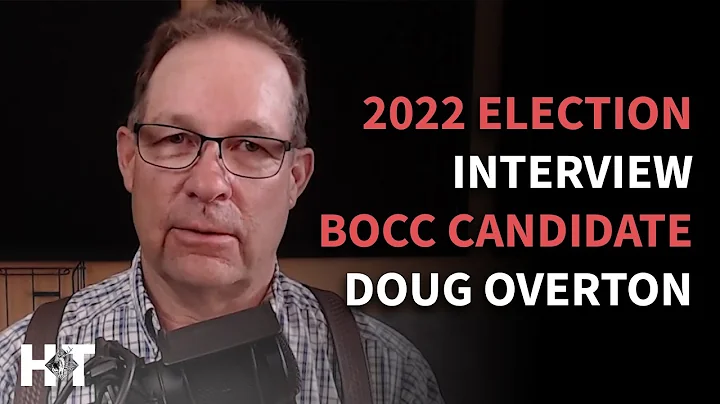 BOCC Candidate Doug Overton - 2022 Election Interv...