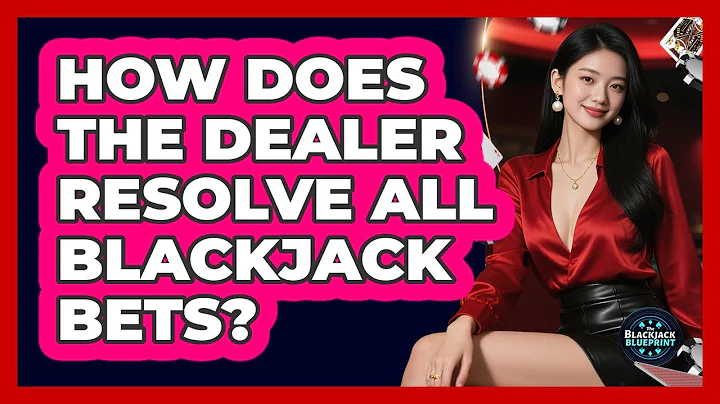 How Does The Dealer Resolve All Blackjack Bets?