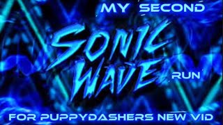 My Second Sonic Wave Run For @PuppyDasher  New Vid