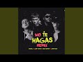 No Te Hagas (feat. Lary over, Jory Boy, Bad Bunny) (Remix)