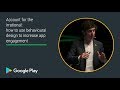 Use behavioral design to increase app engagement (Apps track - Playtime EMEA 2017)